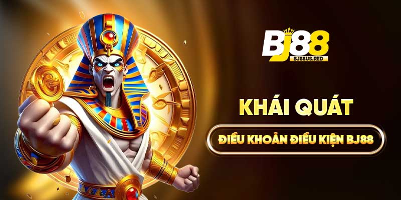 Khái quát điều khoản điều kiện BJ88