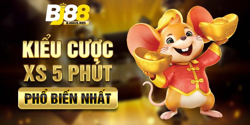Kiểu cược XS 5 phút phổ biến nhất